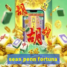 sean penn fortuna